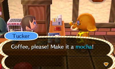Tucker: Coffee, please! Make it a mocha!