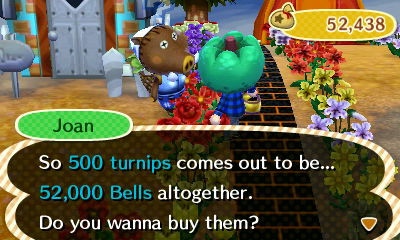 Joan: So 500 turnips comes out to be... 52,000 bells altogether. Do you wanna buy them?