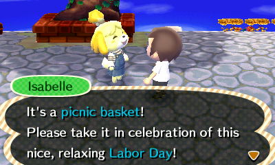 Isabelle: It's a picnic basket! Please take it in celebration of the nice, relaxing Labor Day!
