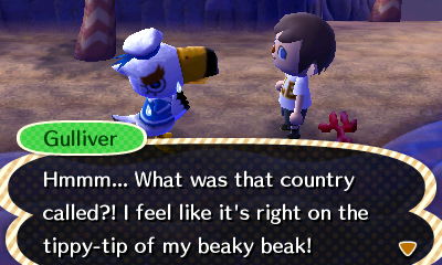 Gulliver: Hmmm... What was that country called?! I feel like it's right on the tippy-tip of my beaky beak!