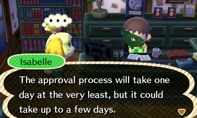 Isabelle: The approval process will take one day at the very least, but it could take up to a few days.