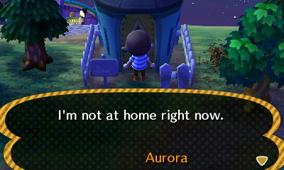 Sign: I'm not at home right now. -Aurora