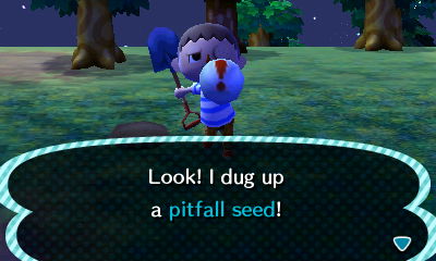 Look! I dug up a pitfall seed!