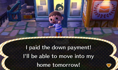 I paid the down payment! I'll be able to move into my home tomorrow!