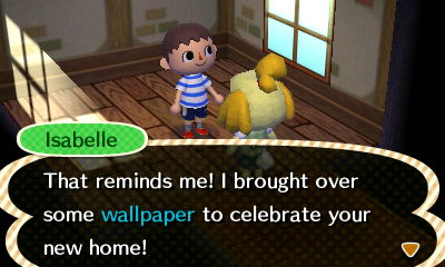 Isabelle: That reminds me! I brought over some wallpaper to celebrate your new home!