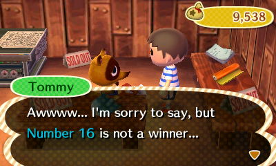 Tommy: Awwww... I'm sorry to say, but Number 16 is not a winner...