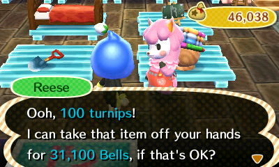 Reese: Ooh, 100 turnips! I can take that item off your hands for 31,100 bells, if that's OK?