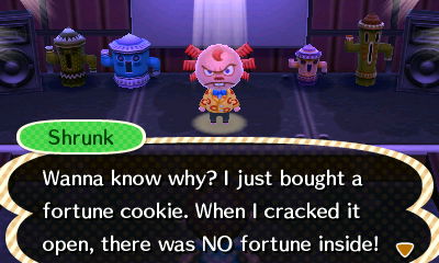 Shrunk: Wanna know why? I just bought a fortune cookie. When I cracked it open, there was NO fortune inside!