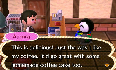 Aurora: This is delicious! Just the way I like my coffee. It'd go great with some homemade coffee cake too.