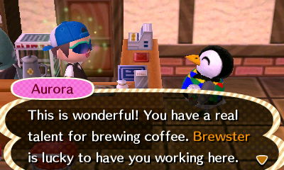 Aurora: This is wonderful! You have a real talent for brewing coffee. Brewster is lucky to have you working here.