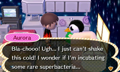 Aurora: Bla-chooo! Ugh... I just can't shake this cold! I wonder if I'm incubating some rare superbacteria...