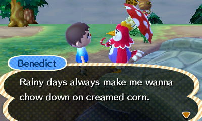 Benedict: Rainy days always make me wanna chow down on creamed corn.