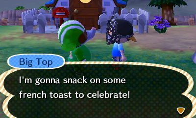 Big Top: I'm gonna snack on some french toast to celebrate!