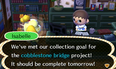Isabelle: We've met our collection goal for the cobblestone bridge project! It should be complete tomorrow!