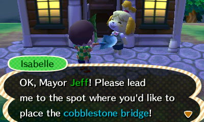 Isabelle: OK, Mayor Jeff! Please lead me to the spot where you'd like to place the cobblestone bridge!