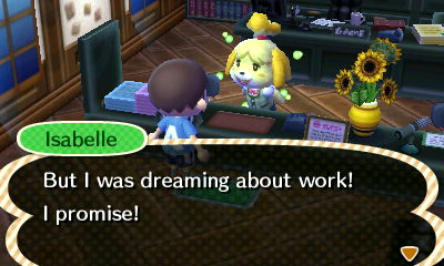 Isabelle: But I was dreaming about work! I promise!