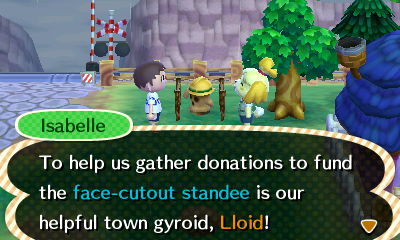 Isabelle: To help us gather donations to fund the face-cutout standee is our helpful town gyroid, Lloid!