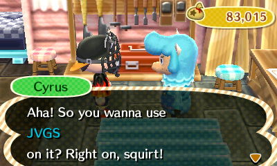 Cyrus: Aha! So you wanna use JVGS on it? Right on, squirt!
