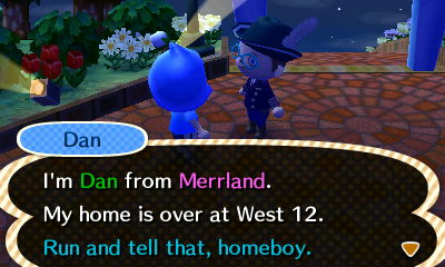Dan: I'm Dan from Merrland. My home is over at West 12. Run and tell that, homeboy.