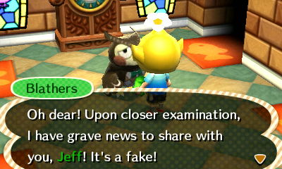 Blathers: Oh dear! Upon closer examination, I have grave news to share with you, Jeff! It's a fake!