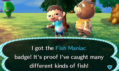 I got the Fish Maniac badge! It's proof I've caught many different kinds of fish!
