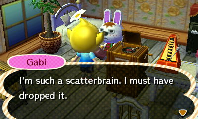Gabi: I'm such a scatterbrain. I must have dropped it.