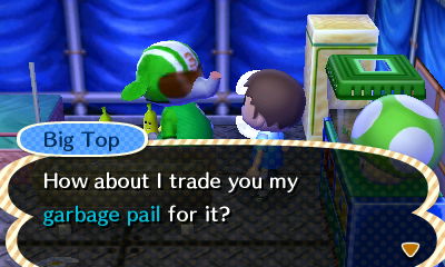 Big Top: How about I trade you my garbage pail for it?