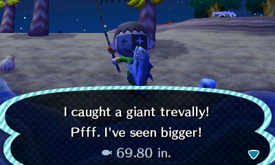 I caught a giant trevally! Pfff. I've seen bigger!