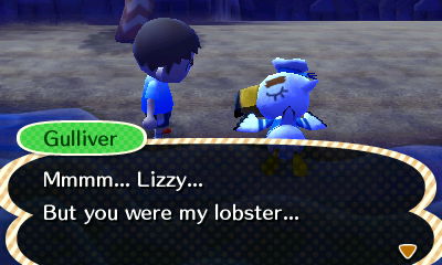 Gulliver: Mmmm... Lizzy... But you were my lobster...