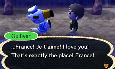 Gulliver: ...France! Je t'aime! I love you! That's exactly the place! France!