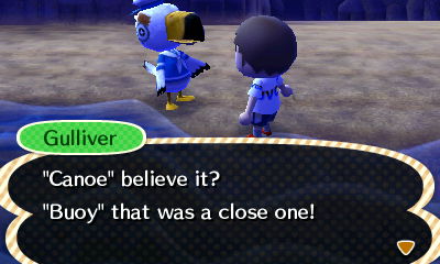 Gulliver: "Canoe" believe it? "Buoy" that was a close one!