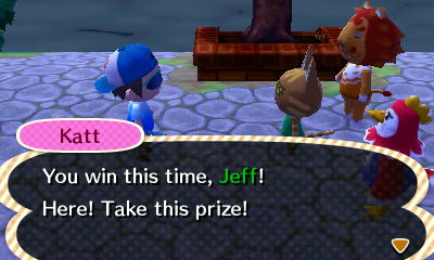 Katt: You win this time, Jeff! Here! Take this prize!