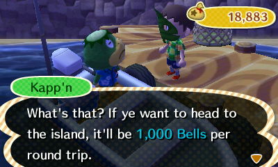 Kapp'n: What's that? If ye want to head to the island, it'll be 1,000 bells per round trip.