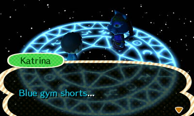 Katrina, telling me my lucky item: Blue gym shorts...