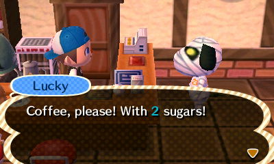 Lucky: Coffee, please! With 2 sugars!