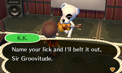 K.K.: Name your lick and I'll belt it out, Sir Groovitude.