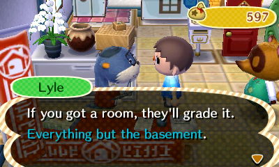 Lyle: If you got a room, they'll grade it. Everything but the basement.