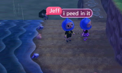 Jeff: I peed in it.