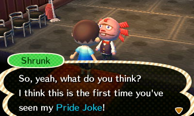 Shrunk: So, yeah, what do you think? I think this is the first time you've seen my Pride Joke!