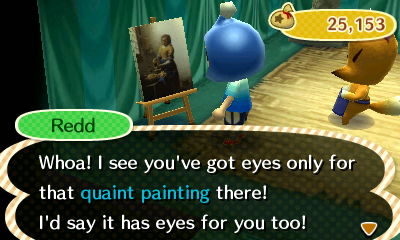 Redd: Whoa! I see you've got eyes only for that quaint painting there! I'd say it has eyes for you too!