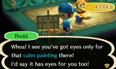 Redd: Whoa! I see you've got eyes only for that calm painting there! I'd say it has eyes for you too!