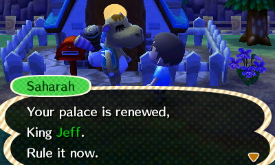 Saharah: Your palace is renewed, King Jeff. Rule it now.