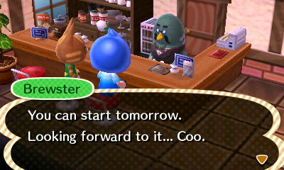 Brewster: You can start tomorrow. Looking forward to it... Coo.