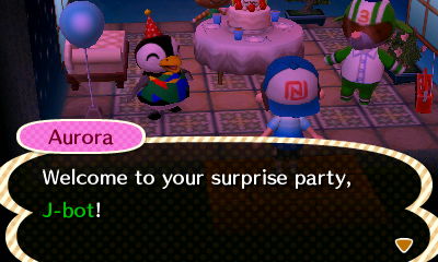 Aurora: Welcome to your surprise party, J-bot!