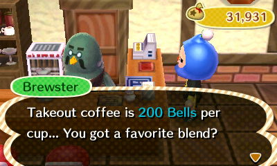 Brewster: Takeout coffee is 200 bells per cup... You got a favorite blend?