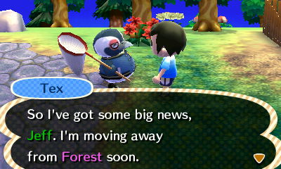 Tex: So I've got some big news, Jeff. I'm moving away from Forest soon.