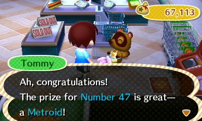 Tommy: Ah, congratulations! The prize for Number 47 is great--a Metroid!