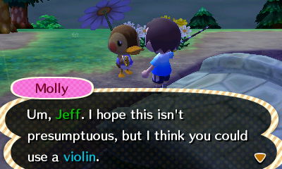Molly: Um, Jeff. I hope this isn't presumptuous, but I think you could use a violin.