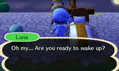 Luna: Oh my... Are you ready to wake up?