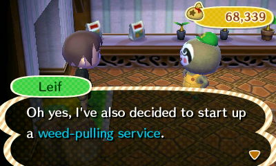 Leif: Oh yes, I've also decided to start up a weed-pulling service.